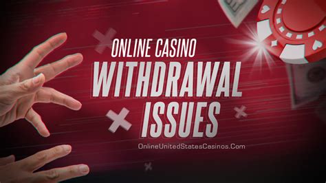  online casino withdrawal problems